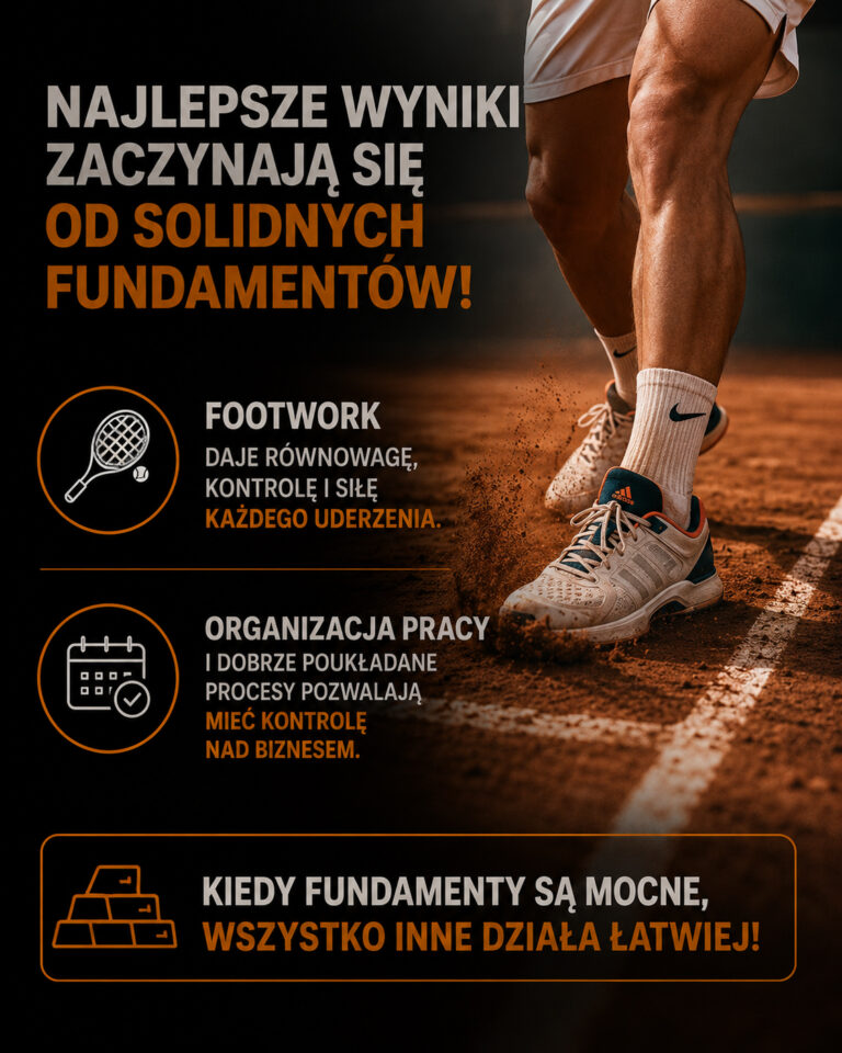 Footwork – mocne fundamenty w tenisie i prowadzeniu biura nieruchomości